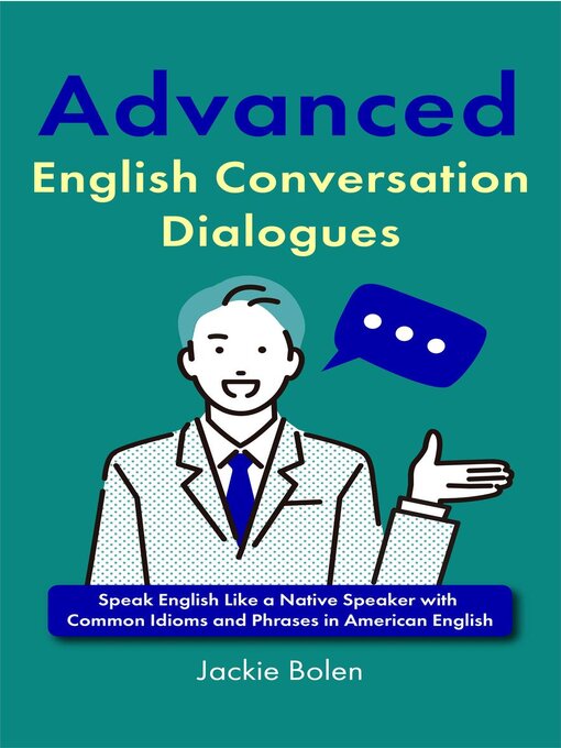 Title details for Advanced English Conversation Dialogues by Jackie Bolen - Available